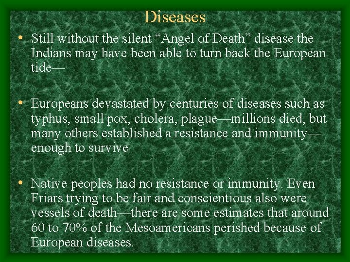 Diseases • Still without the silent “Angel of Death” disease the Indians may have