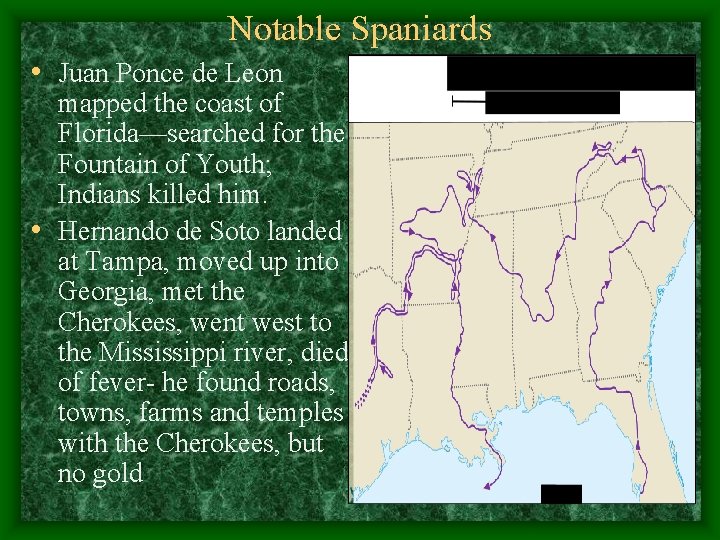 Notable Spaniards • Juan Ponce de Leon mapped the coast of Florida—searched for the