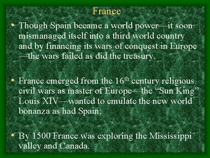 France • Though Spain became a world power—it soon mismanaged itself into a third