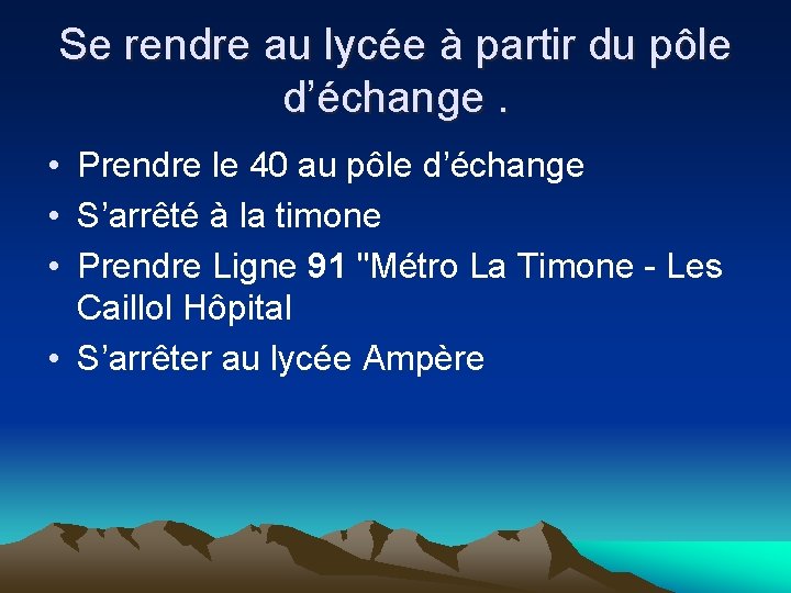 Se rendre au lycée à partir du pôle d’échange. • Prendre le 40 au