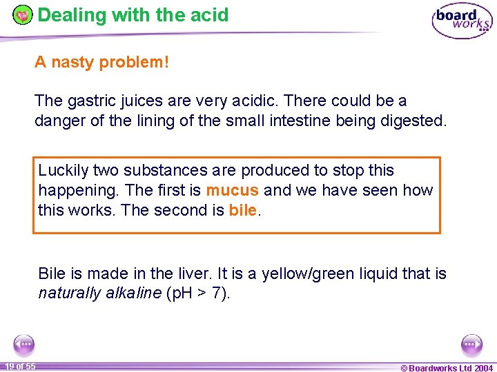 Dealing with the acid A nasty problem! The gastric juices are very acidic. There