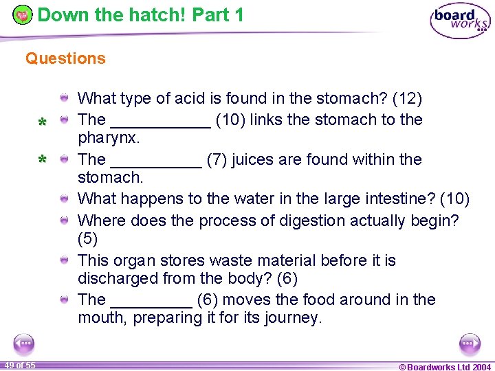 Down the hatch! Part 1 Questions * * 49 of 55 What type of