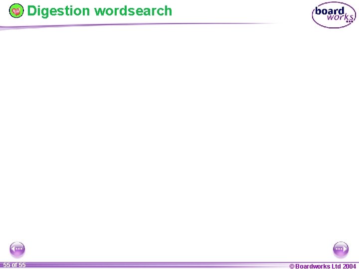 Digestion wordsearch 55 of 55 © Boardworks Ltd 2004 
