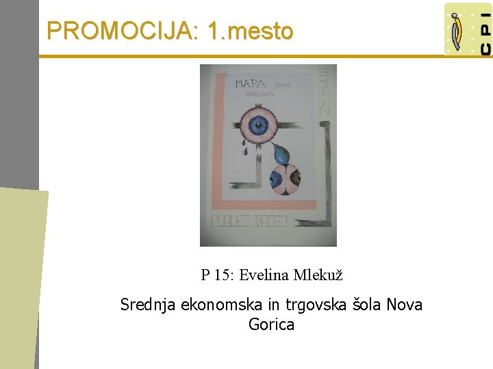 PROMOCIJA: 1. mesto P 15: Evelina Mlekuž Srednja ekonomska in trgovska šola Nova Gorica