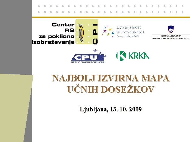 NAJBOLJ IZVIRNA MAPA UČNIH DOSEŽKOV Ljubljana, 13. 10. 2009 