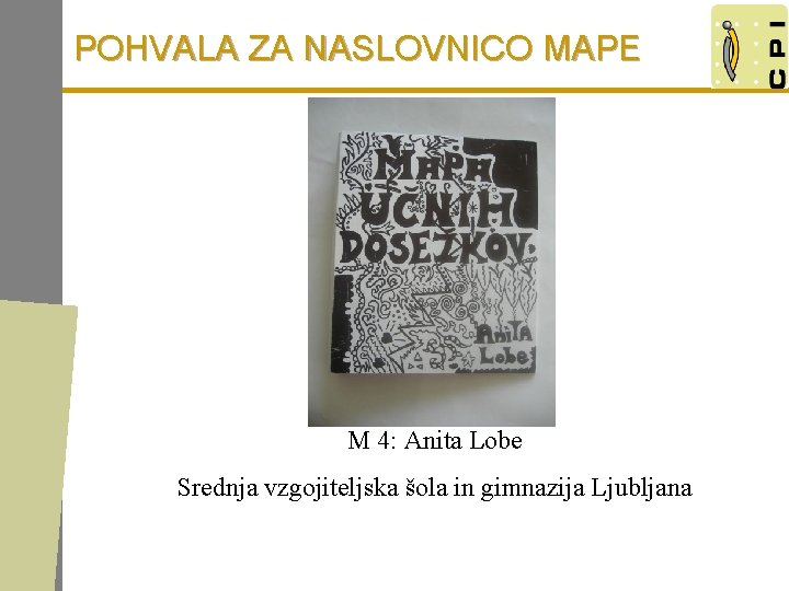 POHVALA ZA NASLOVNICO MAPE M 4: Anita Lobe Srednja vzgojiteljska šola in gimnazija Ljubljana