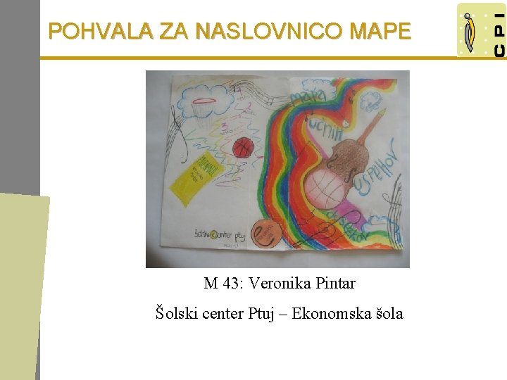 POHVALA ZA NASLOVNICO MAPE M 43: Veronika Pintar Šolski center Ptuj – Ekonomska šola
