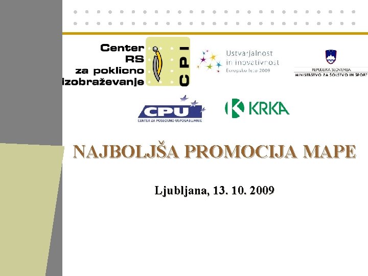 NAJBOLJŠA PROMOCIJA MAPE Ljubljana, 13. 10. 2009 