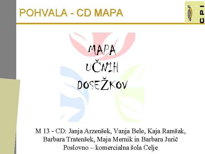 POHVALA - CD MAPA M 13 - CD: Janja Arzenšek, Vanja Bele, Kaja Ramšak,