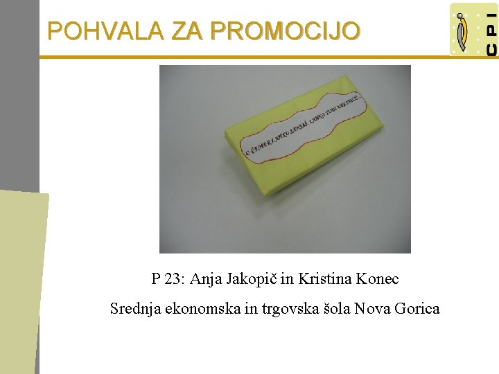 POHVALA ZA PROMOCIJO P 23: Anja Jakopič in Kristina Konec Srednja ekonomska in trgovska