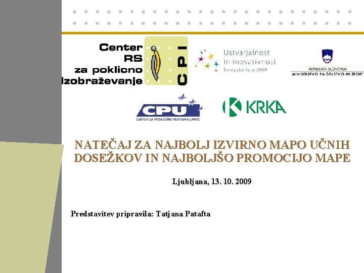 NATEČAJ ZA NAJBOLJ IZVIRNO MAPO UČNIH DOSEŽKOV IN NAJBOLJŠO PROMOCIJO MAPE Ljubljana, 13. 10.