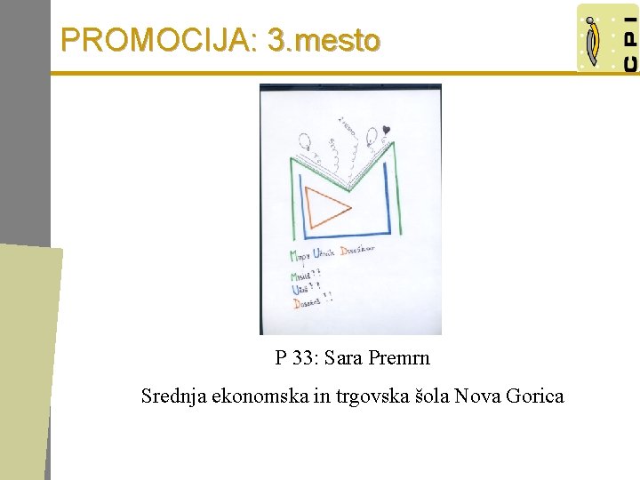 PROMOCIJA: 3. mesto P 33: Sara Premrn Srednja ekonomska in trgovska šola Nova Gorica