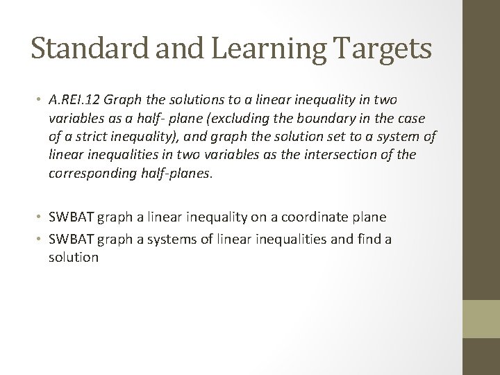 Standard and Learning Targets • A. REI. 12 Graph the solutions to a linear