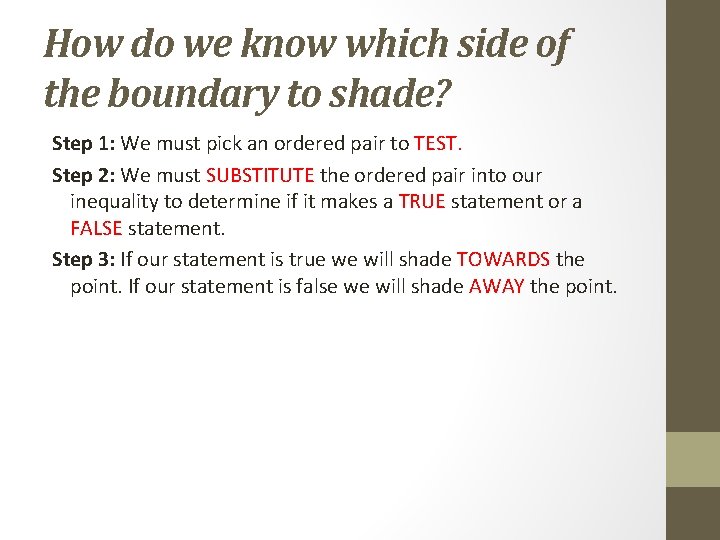 How do we know which side of the boundary to shade? Step 1: We