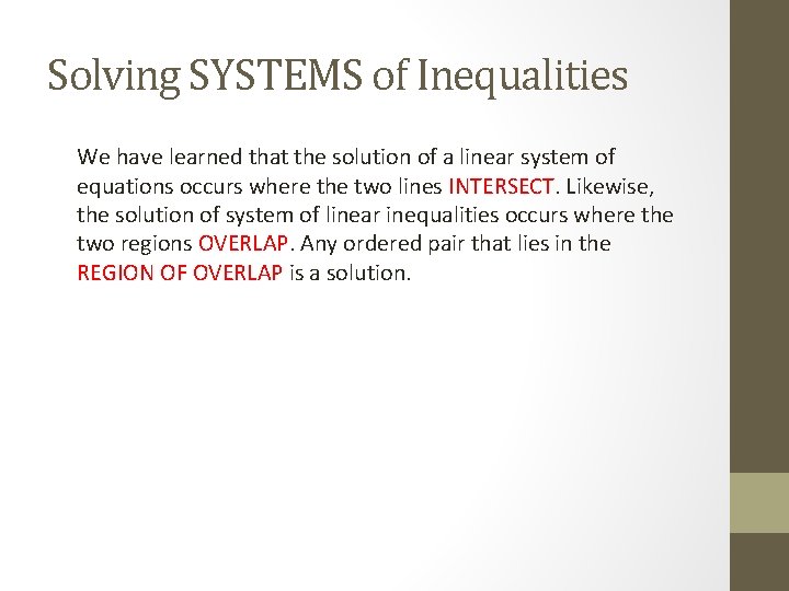 Solving SYSTEMS of Inequalities We have learned that the solution of a linear system