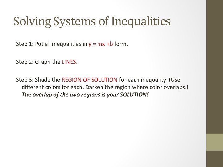 Solving Systems of Inequalities Step 1: Put all inequalities in y = mx +b