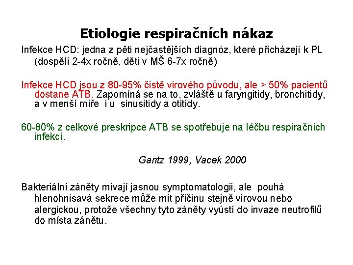 Etiologie respiračních nákaz Infekce HCD: jedna z pěti nejčastějších diagnóz, které přicházejí k PL