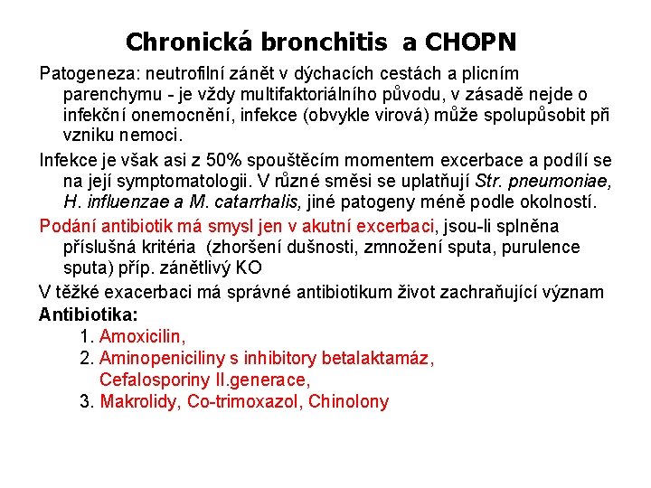 Chronická bronchitis a CHOPN Patogeneza: neutrofilní zánět v dýchacích cestách a plicním parenchymu -