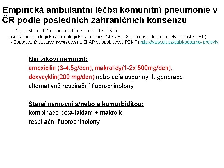 Empirická ambulantní léčba komunitní pneumonie v ČR podle posledních zahraničních konsenzů - Diagnostika a