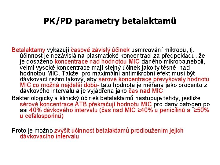 PK/PD parametry betalaktamů Betalaktamy vykazují časově závislý účinek usmrcování mikrobů, tj. účinnost je nezávislá