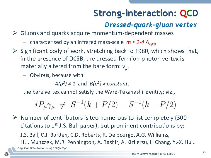Strong-interaction: QCD Dressed-quark-gluon vertex Ø Gluons and quarks acquire momentum-dependent masses – characterised by