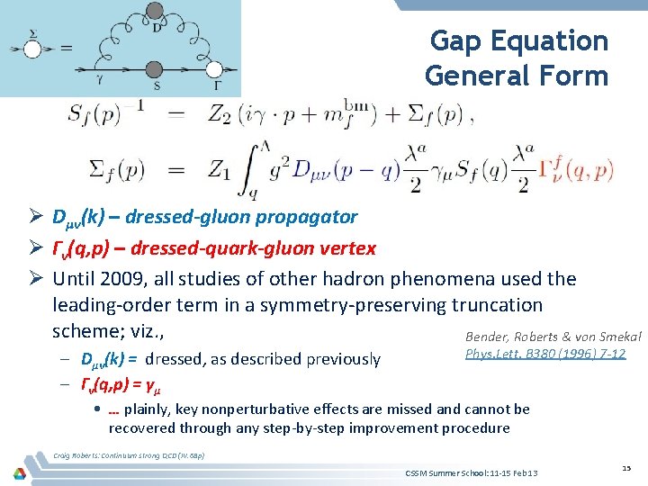 Gap Equation General Form Ø Dμν(k) – dressed-gluon propagator Ø Γν(q, p) – dressed-quark-gluon
