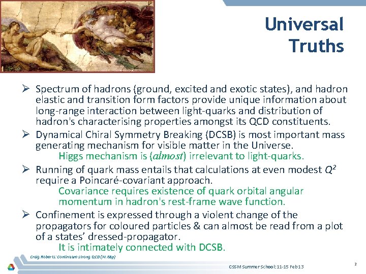 Universal Truths Ø Spectrum of hadrons (ground, excited and exotic states), and hadron elastic