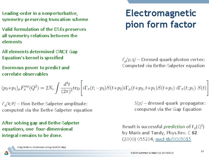 Leading-order in a nonperturbative, symmetry-preserving truncation scheme Valid formulation of the DSEs preserves all