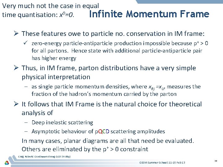 Very much not the case in equal time quantisation: x 0=0. Infinite Momentum Frame