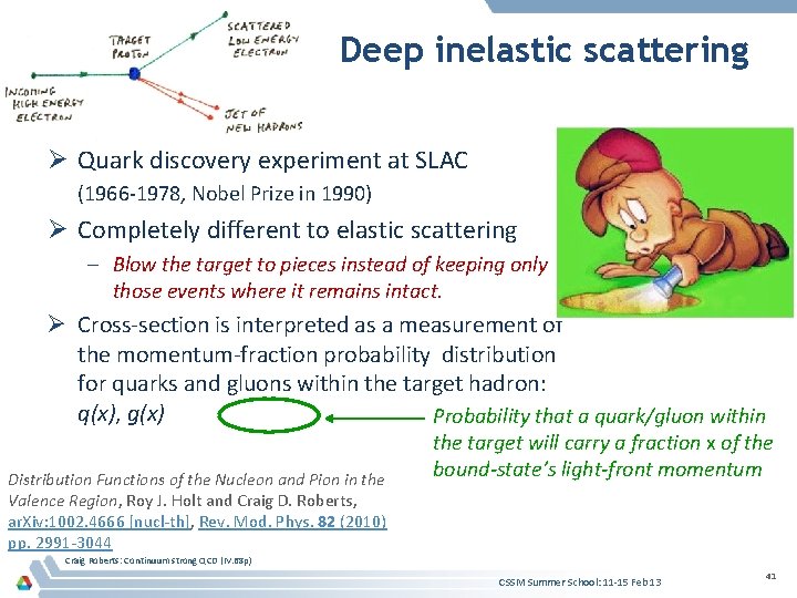 Deep inelastic scattering Ø Quark discovery experiment at SLAC (1966 -1978, Nobel Prize in