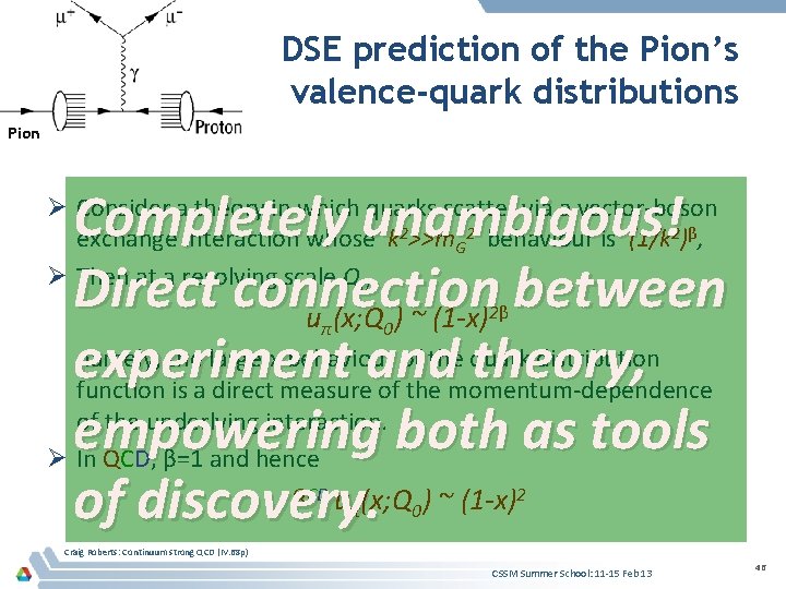DSE prediction of the Pion’s valence-quark distributions Pion Completely unambigous! Direct connection between u