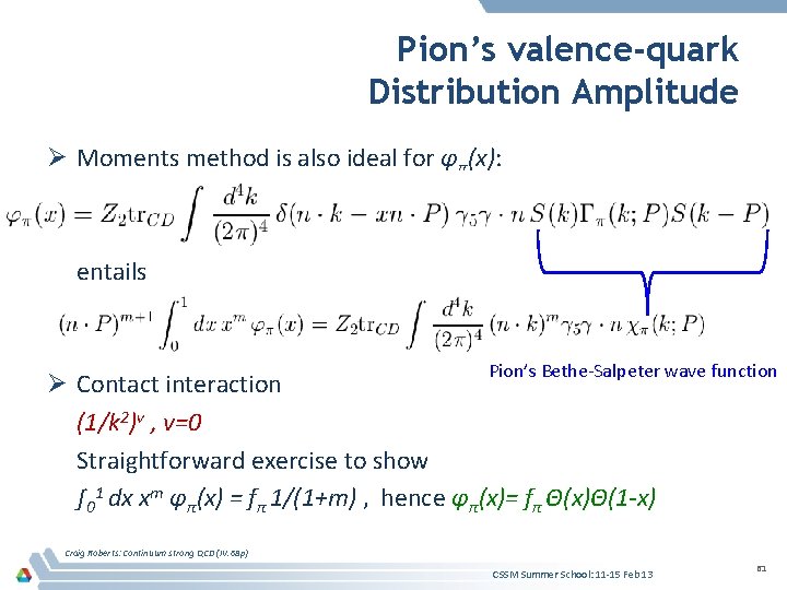 Pion’s valence-quark Distribution Amplitude Ø Moments method is also ideal for φπ(x): entails Pion’s