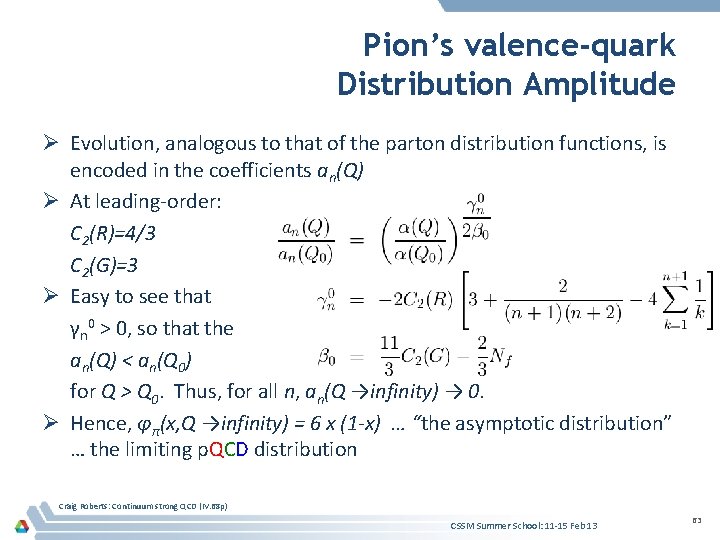 Pion’s valence-quark Distribution Amplitude Ø Evolution, analogous to that of the parton distribution functions,