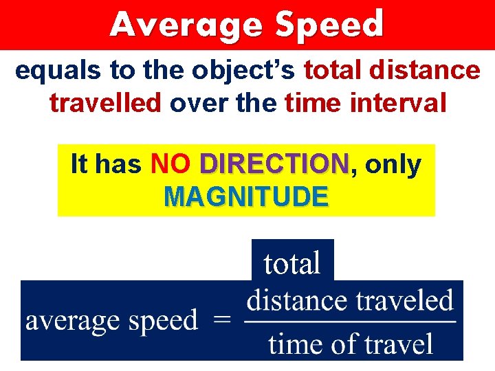 Average Speed equals to the object’s total distance travelled over the time interval It