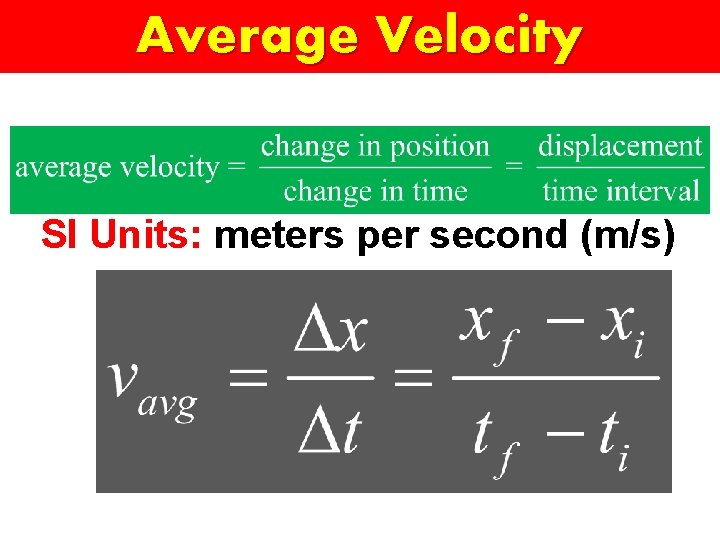 Average Velocity SI Units: meters per second (m/s) 