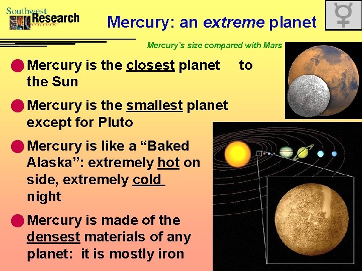 Mercury: an extreme planet Mercury’s size compared with Mars n Mercury is the closest