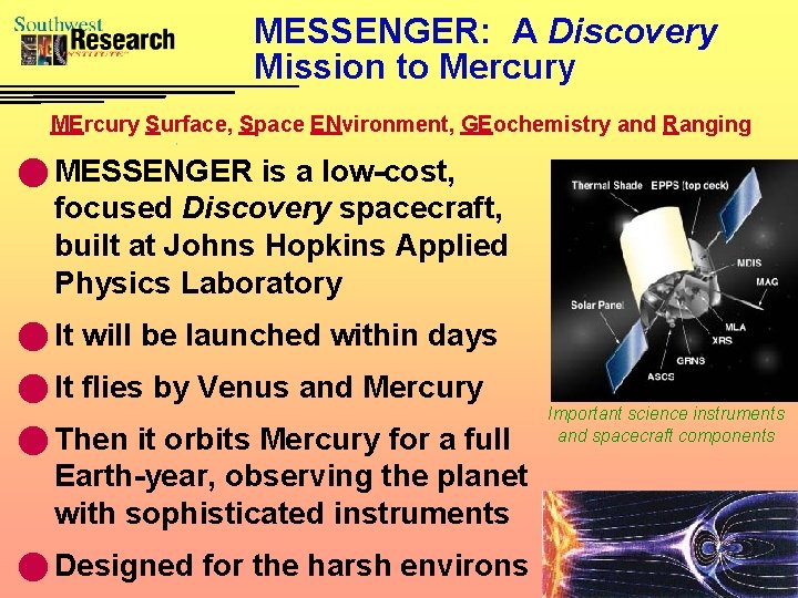 MESSENGER: A Discovery Mission to Mercury MErcury Surface, Space ENvironment, GEochemistry and Ranging n