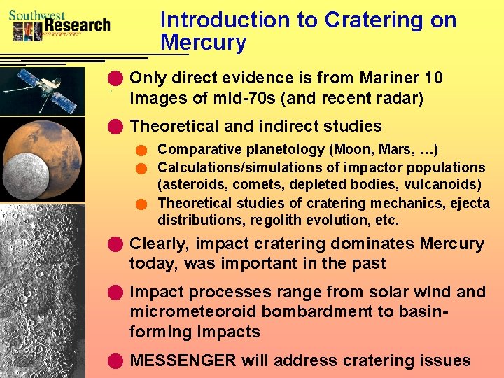Introduction to Cratering on Mercury n Only direct evidence is from Mariner 10 images