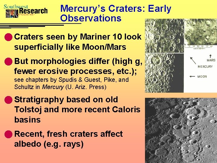 Mercury’s Craters: Early Observations n Craters seen by Mariner 10 look superficially like Moon/Mars