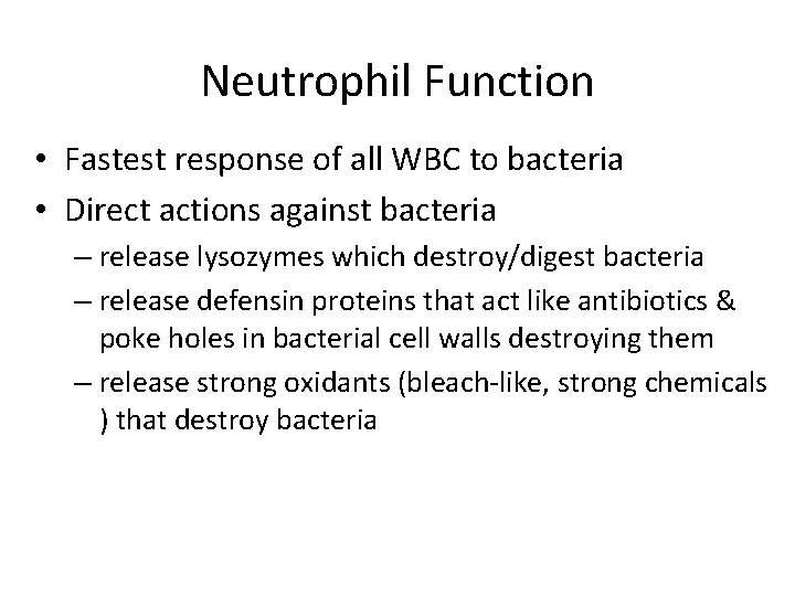 Neutrophil Function • Fastest response of all WBC to bacteria • Direct actions against