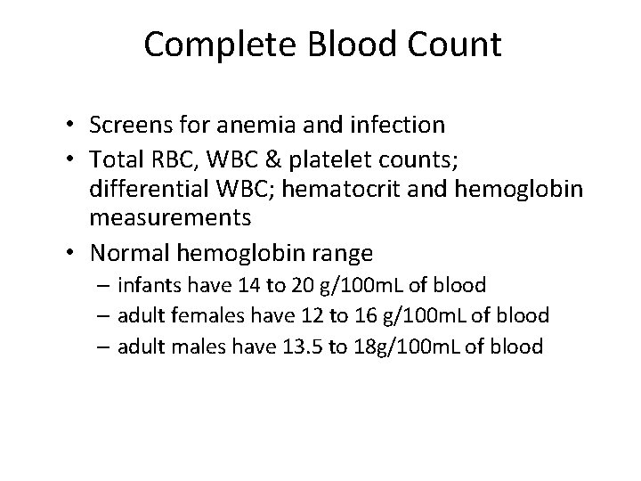 Complete Blood Count • Screens for anemia and infection • Total RBC, WBC &