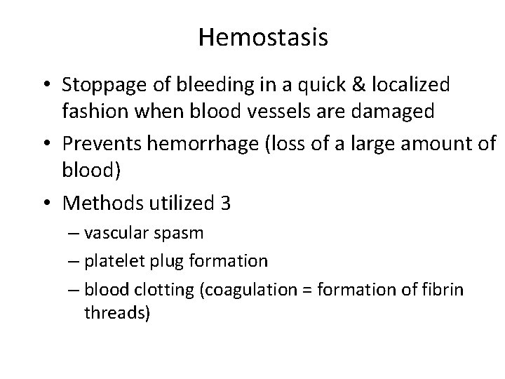 Hemostasis • Stoppage of bleeding in a quick & localized fashion when blood vessels