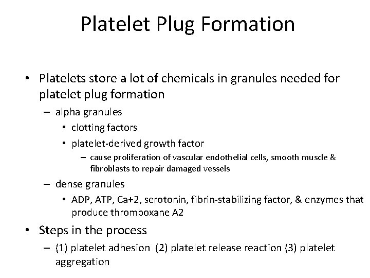 Platelet Plug Formation • Platelets store a lot of chemicals in granules needed for