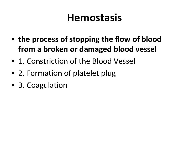 Hemostasis • the process of stopping the flow of blood from a broken or