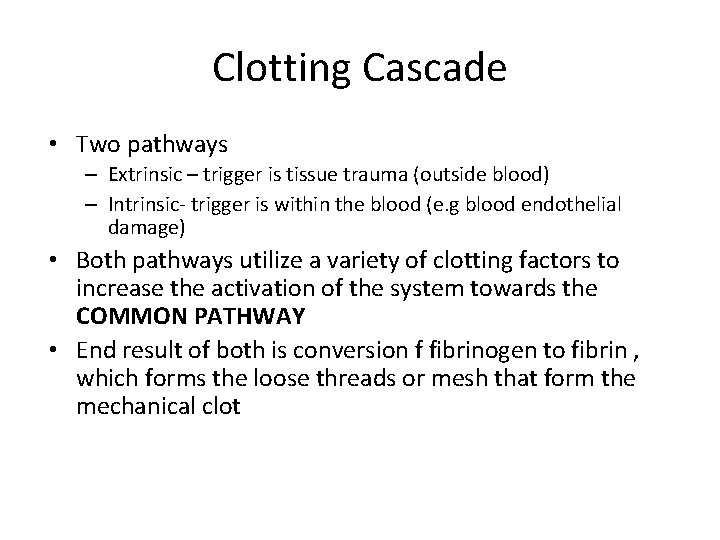 Clotting Cascade • Two pathways – Extrinsic – trigger is tissue trauma (outside blood)