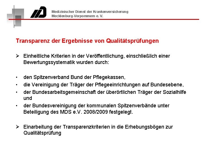 Medizinischer Dienst der Krankenversicherung Mecklenburg-Vorpommern e. V. Transparenz der Ergebnisse von Qualitätsprüfungen Ø Einheitliche