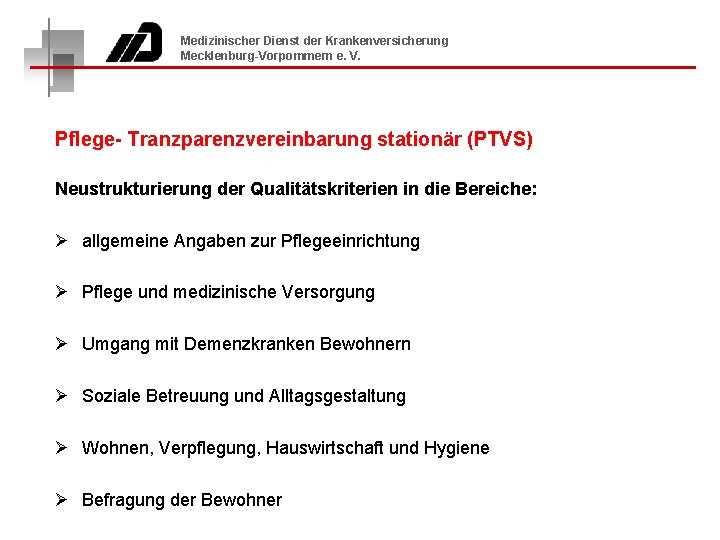 Medizinischer Dienst der Krankenversicherung Mecklenburg-Vorpommern e. V. Pflege- Tranzparenzvereinbarung stationär (PTVS) Neustrukturierung der Qualitätskriterien