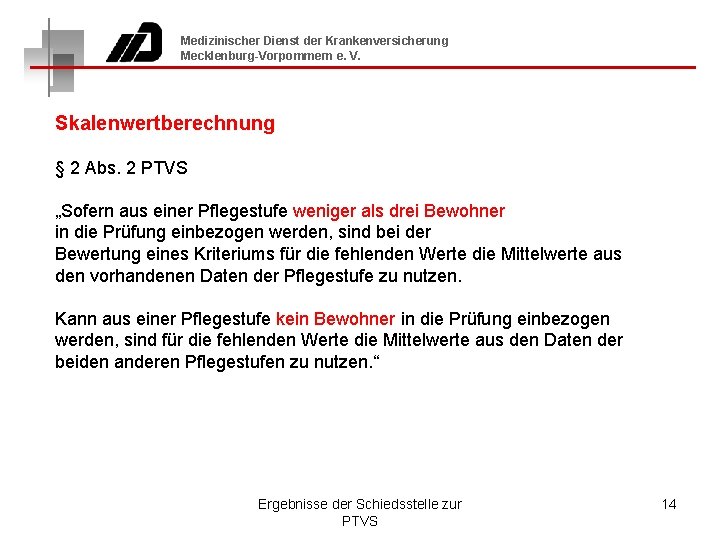 Medizinischer Dienst der Krankenversicherung Mecklenburg-Vorpommern e. V. Skalenwertberechnung § 2 Abs. 2 PTVS „Sofern