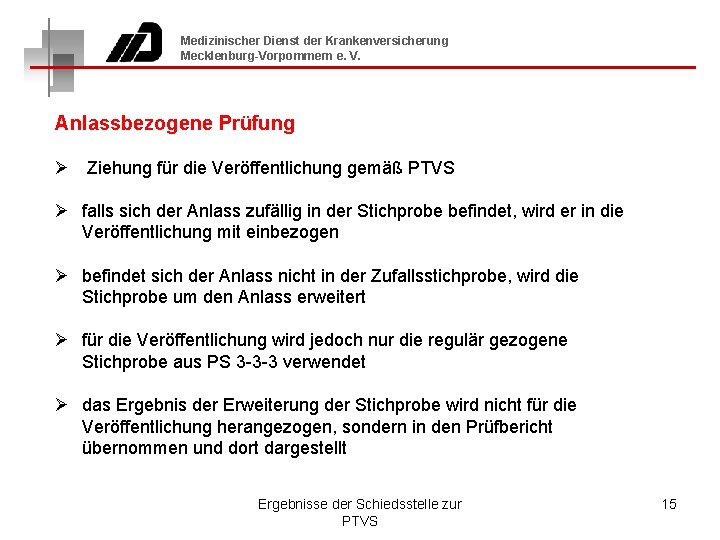 Medizinischer Dienst der Krankenversicherung Mecklenburg-Vorpommern e. V. Anlassbezogene Prüfung Ø Ziehung für die Veröffentlichung