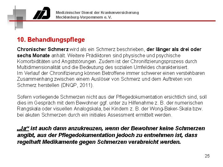 Medizinischer Dienst der Krankenversicherung Mecklenburg-Vorpommern e. V. 10. Behandlungspflege Chronischer Schmerz wird als ein